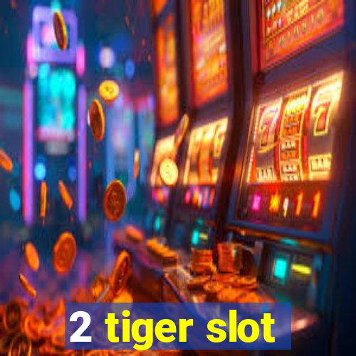 2 tiger slot