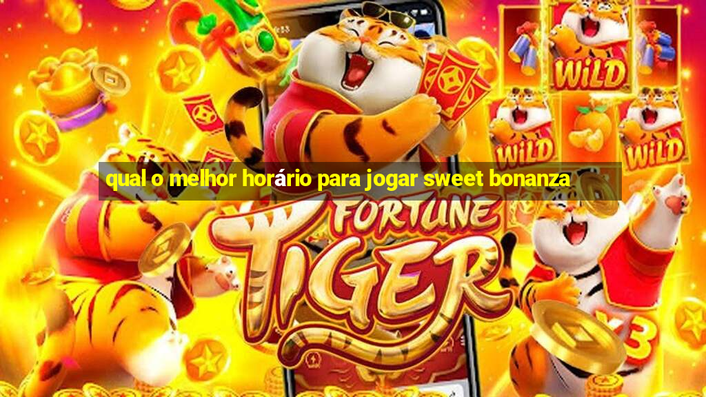 qual o melhor horário para jogar sweet bonanza