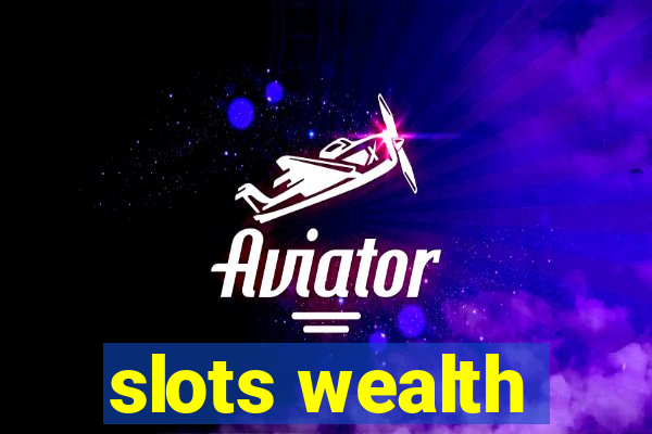 slots wealth