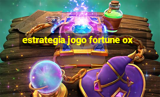 estrategia jogo fortune ox