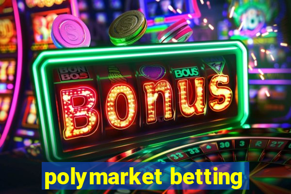 polymarket betting