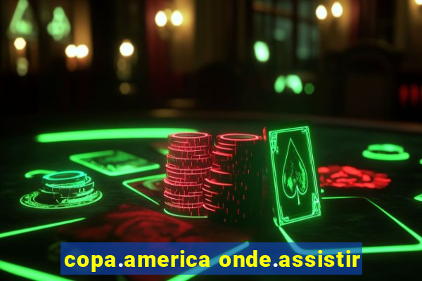 copa.america onde.assistir