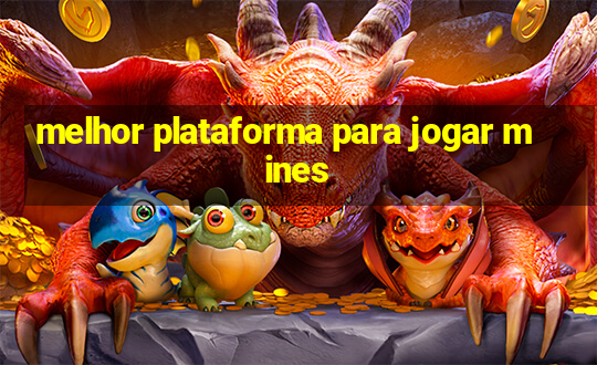 melhor plataforma para jogar mines