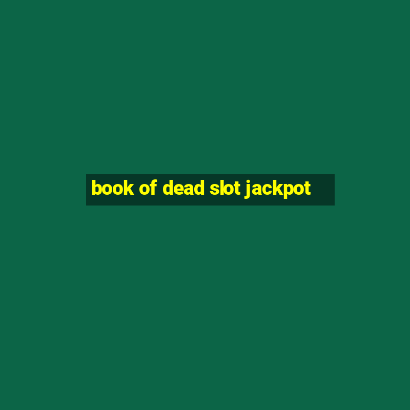 book of dead slot jackpot