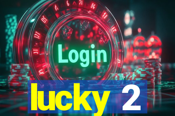 lucky 2