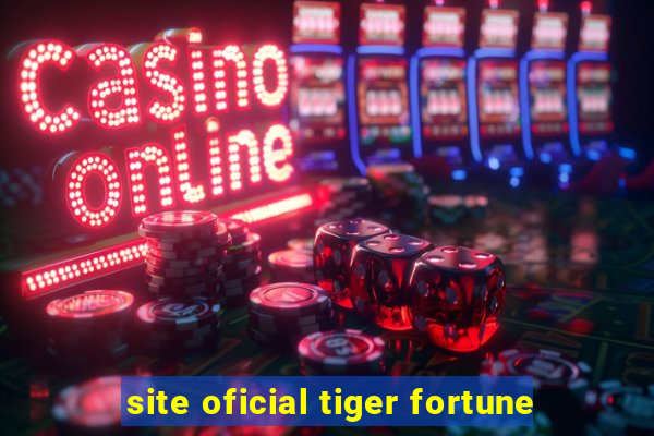 site oficial tiger fortune