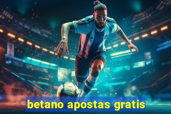 betano apostas gratis