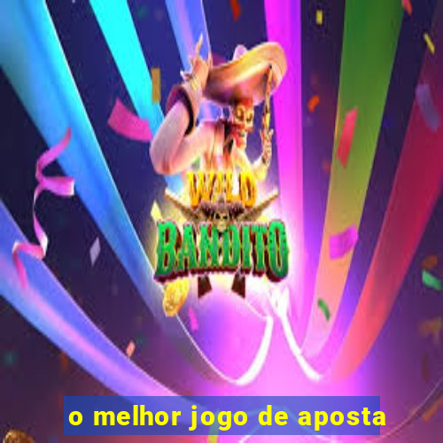 o melhor jogo de aposta