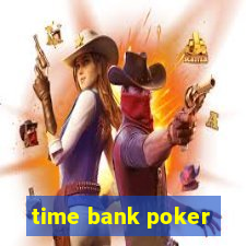 time bank poker