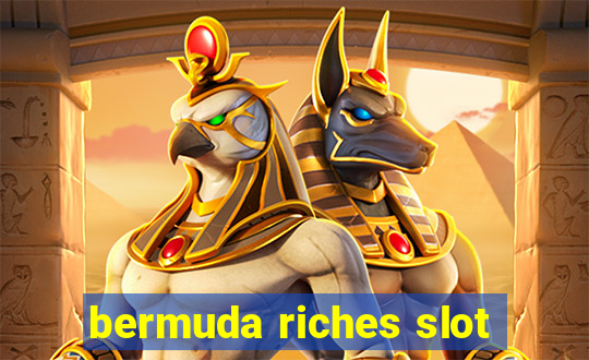 bermuda riches slot