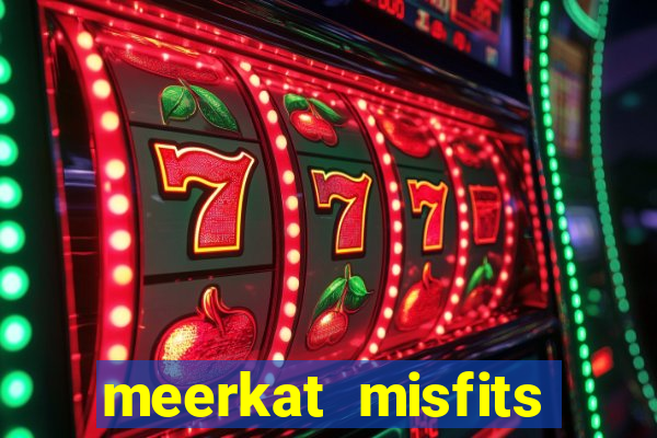 meerkat misfits slot game