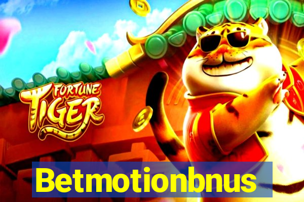 Betmotionbnus