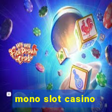 mono slot casino