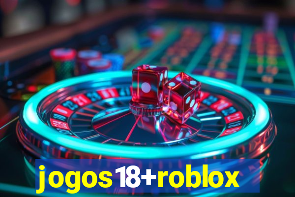 jogos18+roblox