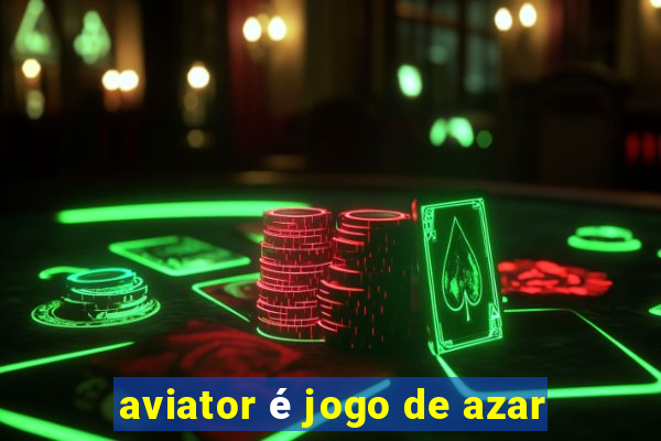 aviator é jogo de azar