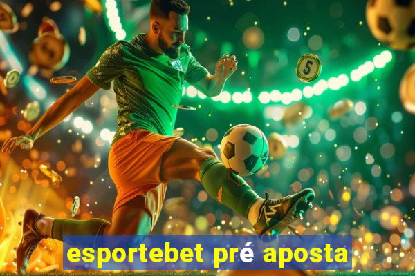 esportebet pré aposta