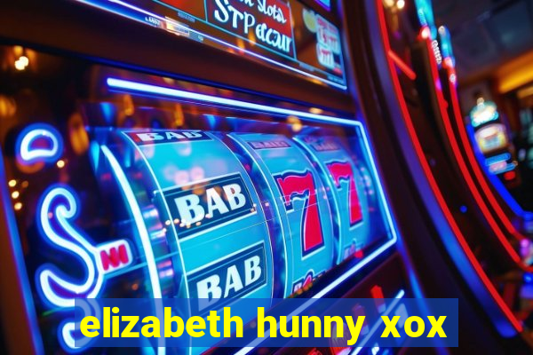 elizabeth hunny xox