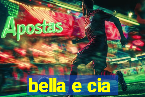 bella e cia