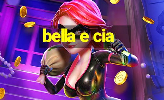 bella e cia