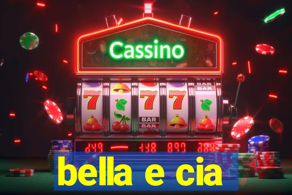 bella e cia