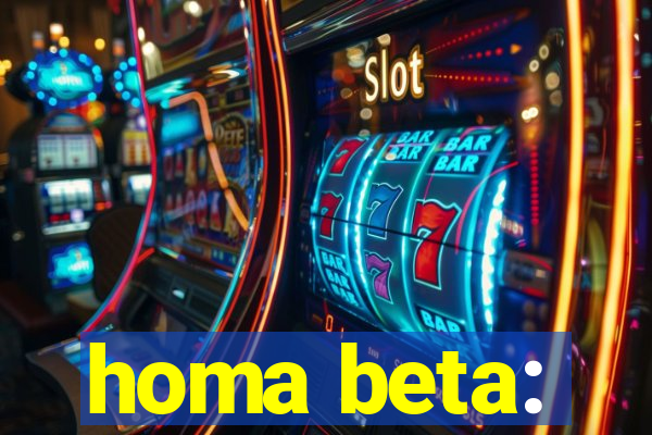 homa beta: