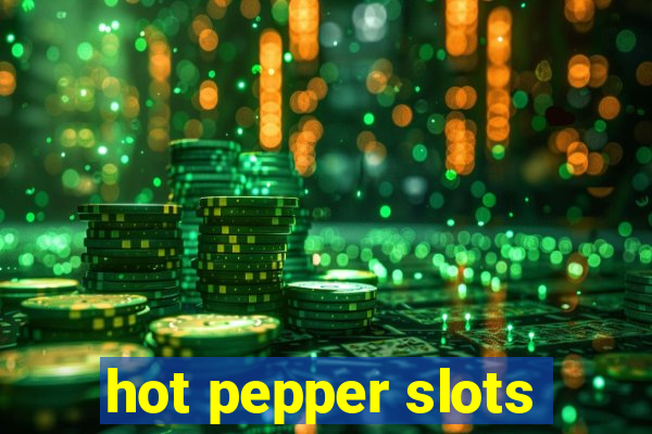 hot pepper slots