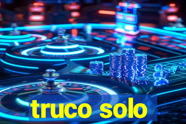 truco solo