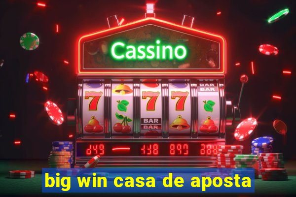 big win casa de aposta