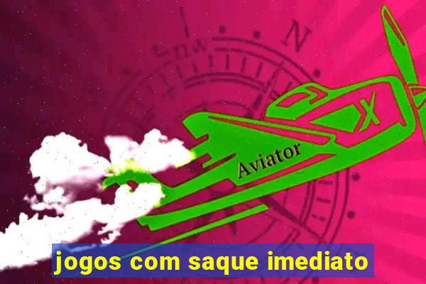 jogos com saque imediato