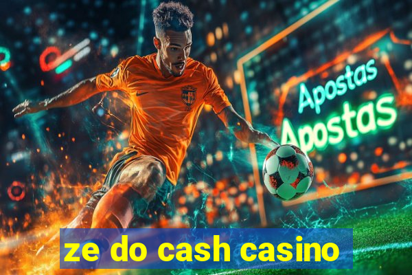 ze do cash casino