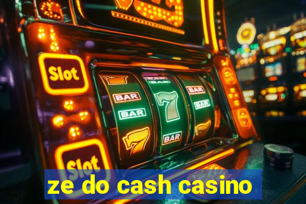 ze do cash casino