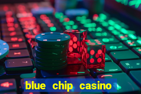 blue chip casino slot machines