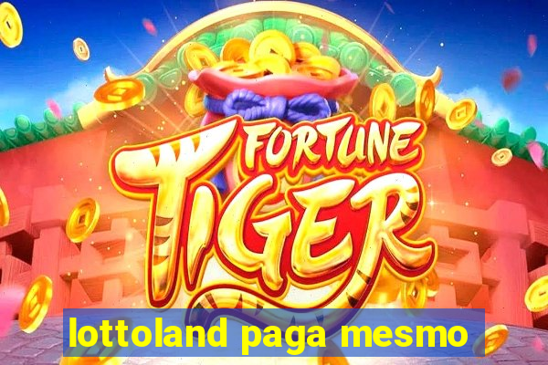 lottoland paga mesmo