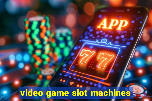 video game slot machines