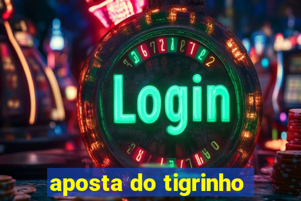 aposta do tigrinho