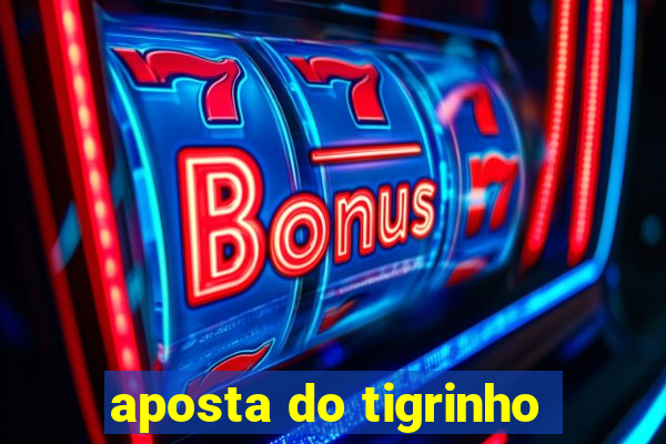 aposta do tigrinho