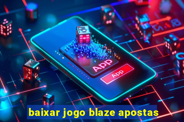 baixar jogo blaze apostas