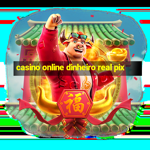 casino online dinheiro real pix