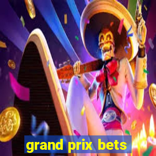 grand prix bets