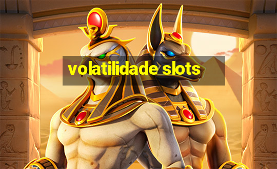 volatilidade slots