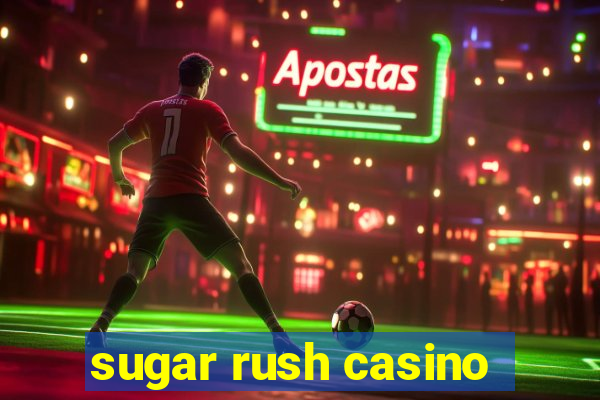 sugar rush casino