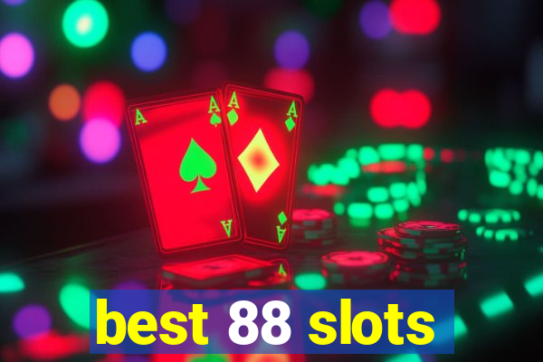 best 88 slots