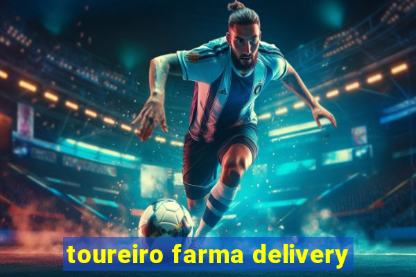 toureiro farma delivery