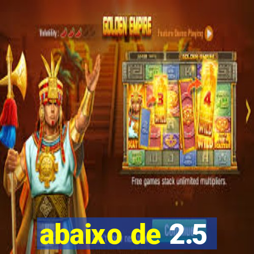 abaixo de 2.5