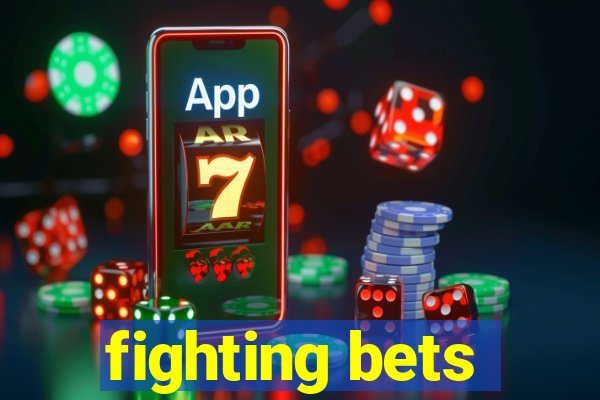 fighting bets