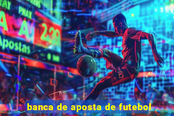 banca de aposta de futebol