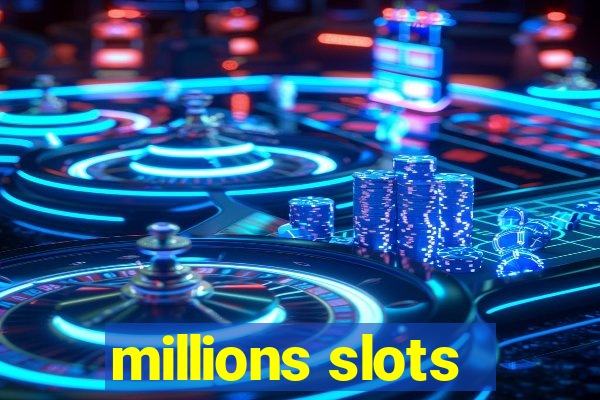 millions slots