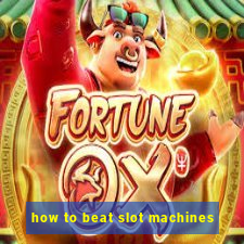 how to beat slot machines