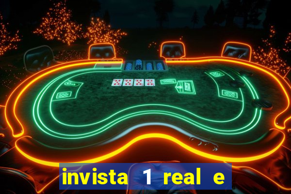 invista 1 real e ganhe dinheiro