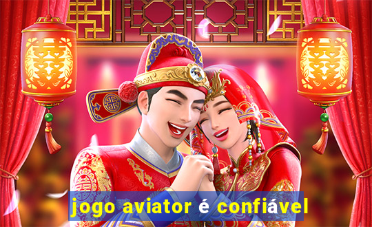 jogo aviator é confiável